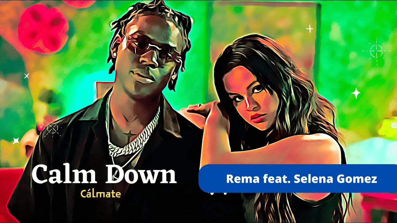 Calm Down (with Selena Gomez) - song and lyrics by Rema, Selena Gomez
